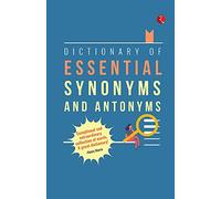DICTIONARY OF ESSENTIAL SYNONYMS AND ANTONYMS