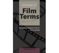 Dictionary of Film Terms: The Aesthetic Companion to Film Art - Fifth Edition