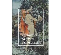 DICTIONARY OF GODS & GODDESSES: PRINCIPAL PROPER NAMES IN TEUTONIC MYTHOLOGY, with Explanations of the Character, Attributes & Significance of the ... Dwarfs & Associated Creatures & Places