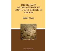 Dictionary of Indo-European Poetic and Religious Themes by Didier Calin ...