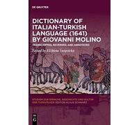 Dictionary of Italian-Turkish Language (1641) by Giovanni Molino: Transcripted, Reversed, and Annotated: 23 (Studien zur Sprache, Geschichte und Kultur der Turkvölker, 23)