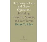 Dictionary of Latin and Greek Quotations: Including Proverbs, Maxims, and Law Terms