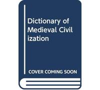 Dictionary of Mediaeval Civilization