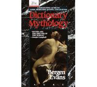 Dictionary of Mythology: A Fascinating Guide to Gods, Demigods, Quests, and Legends