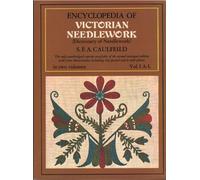 Dictionary of Needlework : An Encyclopedia of Artistic, Plain and Fancy Needlework (Encyclopaedia of Victorian Needlework)
