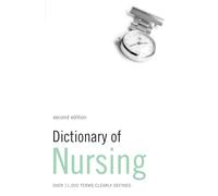 Dictionary of Nursing: Over 11,000 terms clearly defined