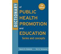 Dictionary of Public Health Promotion and Education: 2nd Edition: Terms and Concepts