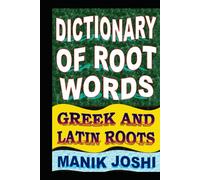 Dictionary of Root Words: Greek and Latin Roots (English Word Power)