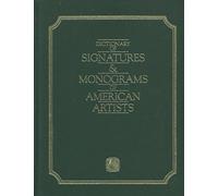 Dictionary of Signatures and Monograms of American Artists: From the Colonial Period to the Mid 20th Century