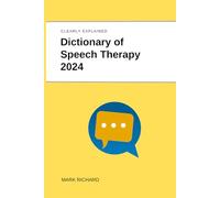 Dictionary of Speech Therapy 2024: Technical Terms, Methods and Practical Applications