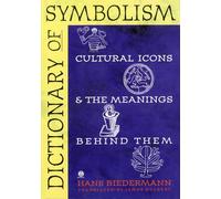 Dictionary of Symbolism: Cultural Icons And the Meanings Behind Them