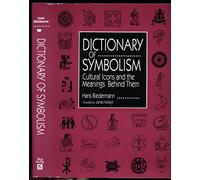 Dictionary of Symbolism: Cultural Icons and the Meanings Behind Them