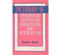 Dictionary of Synonyms, Antonyms, Homonyms and Heteronyms