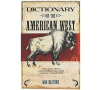 Dictionary of the American West: Over 5,000 Terms and Expressions from Aarigaa! to Zopolote