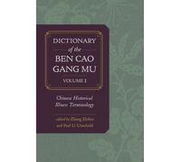 Dictionary of the Ben cao gang mu, Volume 1 : Chinese Historical Illness Terminology