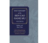 Dictionary of the Ben cao gang mu, Volume 3 : Persons and Literary Sources