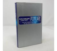 Dictionary Of The Future: The Words, Terms and Trends That Define the Way We'll Live, Work and Talk
