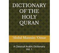 DICTIONARY OF THE HOLY QURAN: A Classical Arabic Dictionary