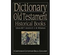 Dictionary of the Old Testament: Historical books: A Compendium of Contemporary Biblical Scholarship (Black Dictionaries)
