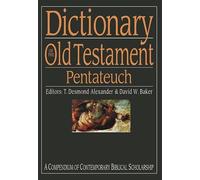 Dictionary of the Old Testament: Pentateuch: A Compendium of Contemporary Biblical Scholarship (Mind Association Occasional)