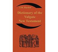 Dictionary of the Vulgate New Testament (Nouum Testamentum Latine ): A Dictionary of Ecclesiastical Latin