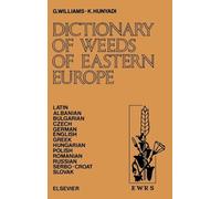 Dictionary of Weeds of Eastern Europe: Their Common Names and Importance in Latin, Albanian, Bulgarian, Czech, German, English, Greek, Hungarian, Polish, Romanian, Russian, Serbo-Croat and Slovak