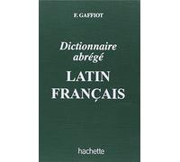 Dictionnaire abrege latin-francais: Dictionnaire Latin-Français