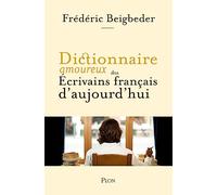Dictionnaire amoureux des écrivains français d'aujourd'hui