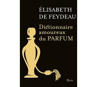 Dictionnaire amoureux du parfum - Editions collector