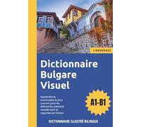 Dictionnaire Bulgare Visuel - Apprendre le vocabulaire pour les débutants organisé par thème