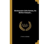 Dictionnaire Celto-breton, Ou Breton-français...