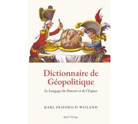 Dictionnaire de Géopolitique: Le Langage du Pouvoir et de l'Espace