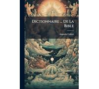 Dictionnaire ... De La Bible