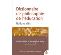 Dictionnaire de philosophie de l'éducation: Notions essentielles