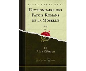 Dictionnaire Des Patois Romans de la Moselle, Vol. 3: N-Z (Classic Reprint)