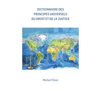 Dictionnaire des principes universels du Droit et de la justice
