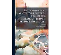 Dictionnaire des ventes d'art faites en France et à l'étranger pendant les 18me & 19m siècles ..