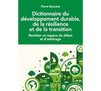 Dictionnaire du développement durable, de la résilience et de la transition - Revisiter un espace de débat et d'arbitrage