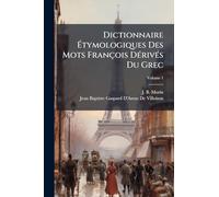 Dictionnaire Étymologiques Des Mots François DÃ(c)rivÃ(c)s Du Grec