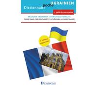 Dictionnaire français-ukrainien/ukrainien-français, 3e édition: ранцузько-український / українсько-французький