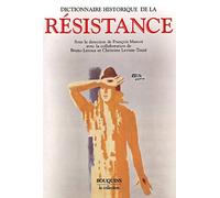 Dictionnaire historique de la Résistance Résistance intérieure et France libre
