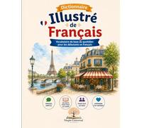 Dictionnaire Illustré de Français: Vocabulaire de base du quotidien pour les débutants en français