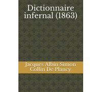 Dictionnaire infernal: répertoire universel des êtres, des personnages, des livres, des faits et des choses qui tiennent aux esprits (1863) -729 pages