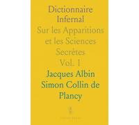 Dictionnaire Infernal: Sur les Apparitions et les Sciences Secrètes