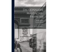 Dictionnaire Malgache-francais: Par Le R.r. Pp. Abinal Et Malzac...