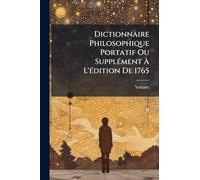 Dictionnaire Philosophique Portatif Ou Supplément À L'édition De 1765