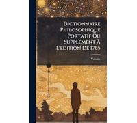 Dictionnaire Philosophique Portatif Ou Supplément À L'édition De 1765
