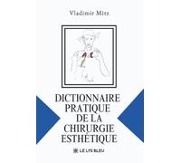 Dictionnaire pratique de la chirurgie esthétique