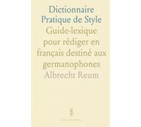 Dictionnaire Pratique de Style: Guide-lexique pour rédiger en français destiné aux germanophones