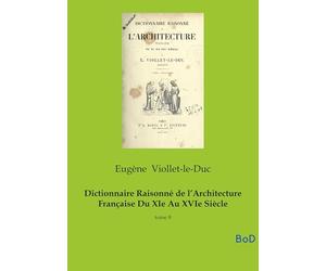 Dictionnaire Raisonné de l'Architecture Française Du XIe Au XVIe Siècle: tome 8